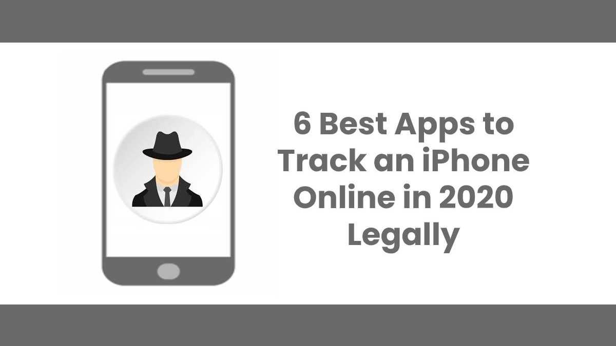 6 Best Apps to Track an iPhone Online in 2024 Legally